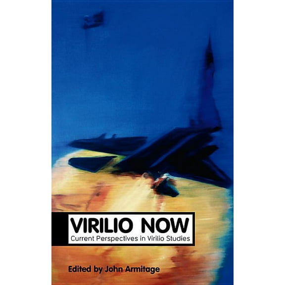 Theory Now: Virilio Now: Current Perspectives in Virilio Studies (Paperback)