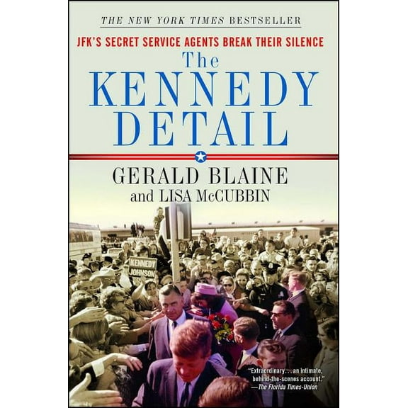 The Kennedy Detail: Jfk's Secret Service Agents Break Their Silence, (Paperback)