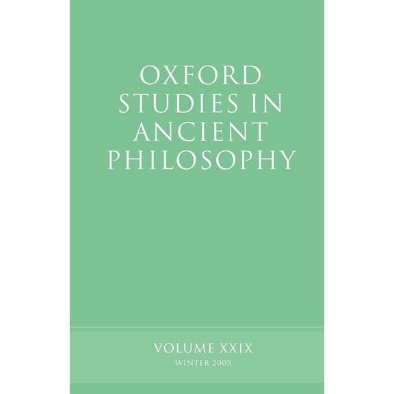 Oxford Studies in Ancient Philosophy Oxford Studies in Ancient Philosophy: Volume XXIX: Winter 2005, Book 29, (Paperback)