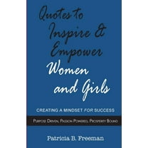 Quotes to Inspire & Empower Women and Girls: Creating A Mindset For Success, (Paperback)