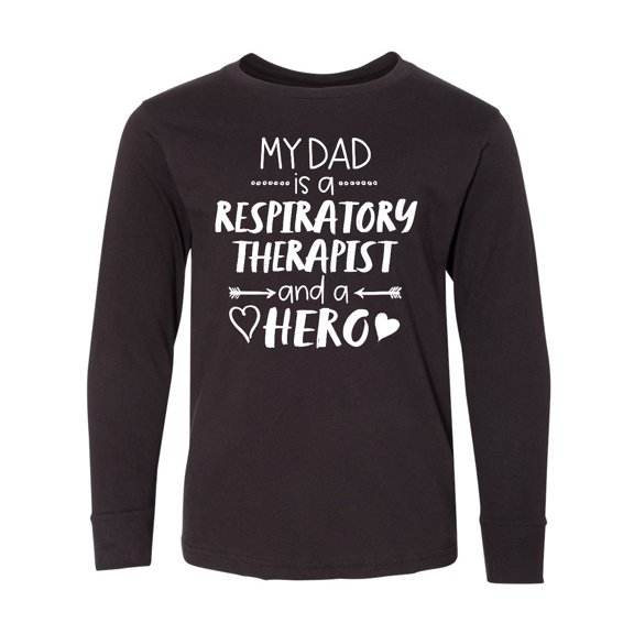 Inktastic My Dad is a Respiratory Therapist and a Hero Long Sleeve Youth T-Shirt