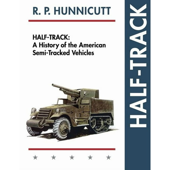 Half-Track: A History of American Semi-Tracked Vehicles (Paperback)