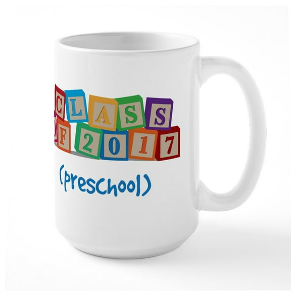 CafePress - Class Of 2017 Preschool Large Mug - 15 oz Ceramic Large White Novelty Mug