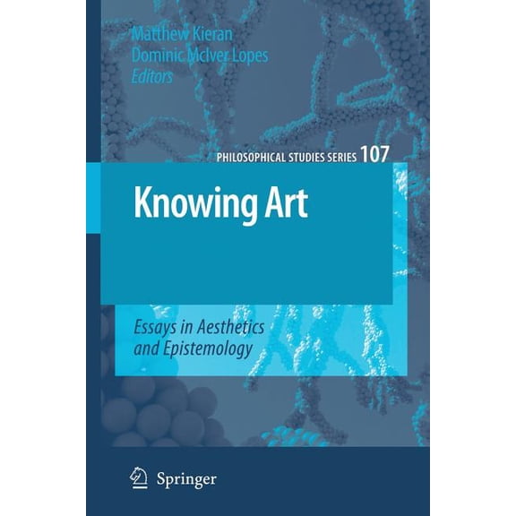 Philosophical Studies Knowing Art: Essays in Aesthetics and Epistemology, Book 107, (Paperback)