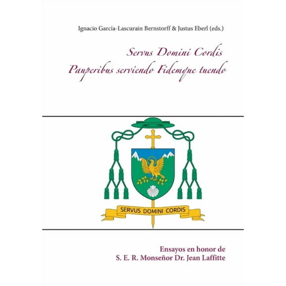 Servus Domini Cordis - Pauperibus serviendo Fidemque tuendo: Ensayos en honor de S. E. R. Monseñor Dr. Jean Laffitte, (Paperback)