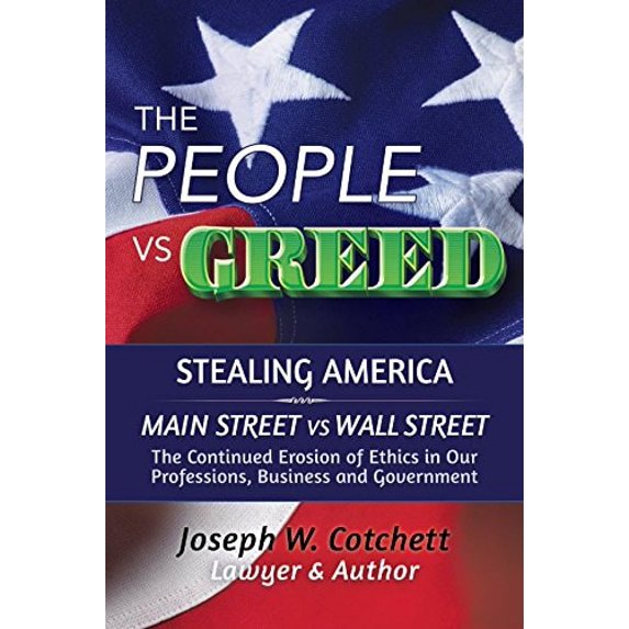 Pre-Owned The People vs Greed: Stealing America: Main Street Wall Street: Continued Erosion of Ethics in Our Professions, Business and Government Paperback Joseph W. Cotchett