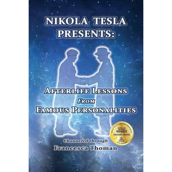 Nikola Tesla Presents: Afterlife Lessons from Famous Personalities, (Paperback)