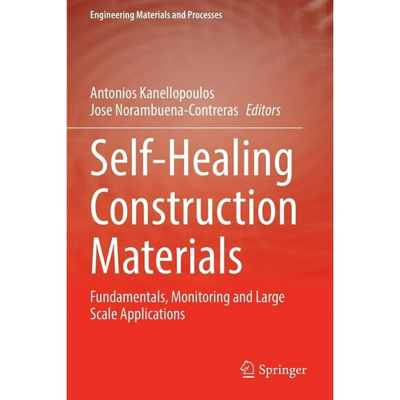 Engineering Materials and Processes Self-Healing Construction Materials: Fundamentals, Monitoring and Large Scale Applications, (Paperback)