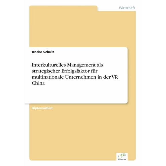 Interkulturelles Management als strategischer Erfolgsfaktor fÃ¼r multinationale Unternehmen in der VR China, (Paperback)