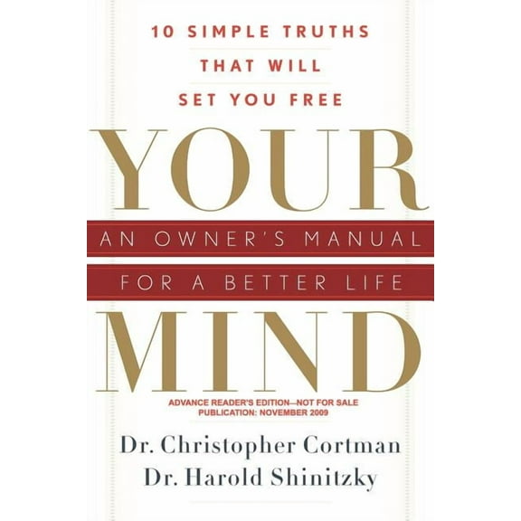 Your  Mind: An Owner's Manual for a Better Life : 10 Simple Truths That Will Set You Free (Edition 1) (Paperback)