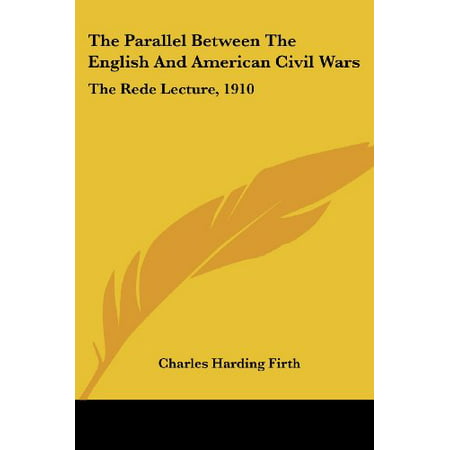 The Parallel Between the English and American Civil Wars : The Rede Lecture, 1910