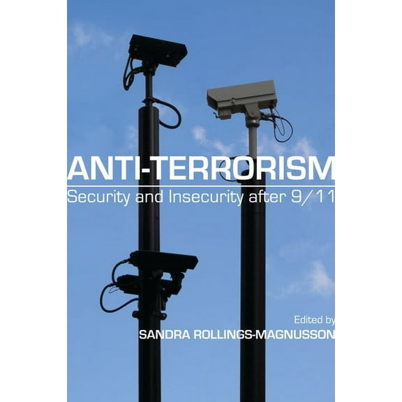 Anti-Terrorism: Security and Insecurity After 9/11 (Paperback)