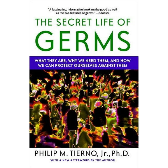 Secret Life of Germs: What They Are, Why We Need Them, and How We Can Protect Ourselves Against Them, (Paperback)