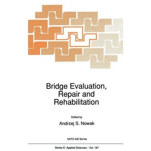 NATO Science Series E: Bridge Evaluation, Repair and Rehabilitation, Book 187, (Hardcover)
