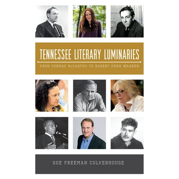 Pre-Owned Tennessee Literary Luminaries:: From Cormac McCarthy to Robert Penn Warren (Paperback) 1609498305 9781609498306