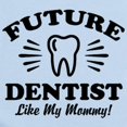 thumbnail image 2 of CafePress - Future Dentist Like My Mommy Infant Bodysuit - Baby Light Bodysuit, Size Newborn - 24 Months, 2 of 4
