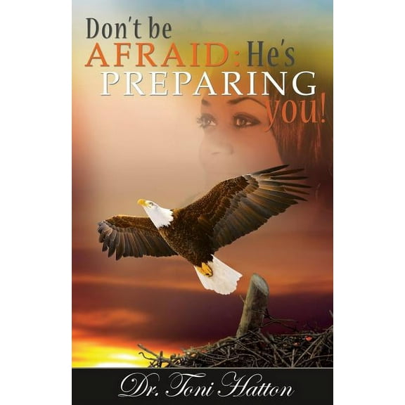 Don't Be Afraid: He's Preparing You!, (Paperback)