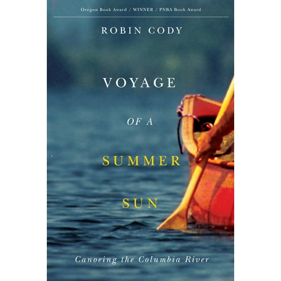 Voyage of a Summer Sun : Canoeing the Columbia River (Paperback)