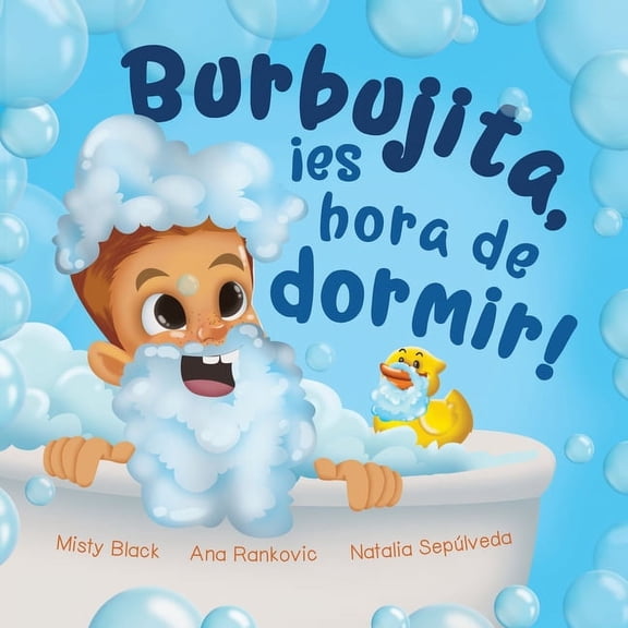 Aventuras de Burbujitas Burbujita, ¡es hora de dormir!: Un cuento para ayudar a establecer la rutina de la hora de dormir, (Paperback)