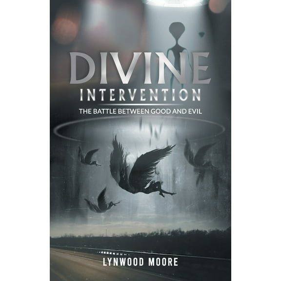 Divine Intervention: The Battle Between Good And Evil, (Paperback)