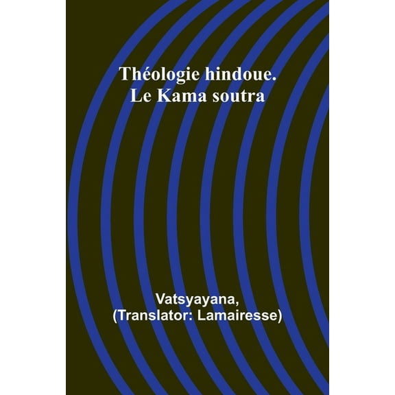 Théologie hindoue. Le Kama soutra (Paperback)