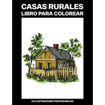 Casas Rurales Paginas Para Colorear: Casas Rurales Libro para Colorear: Fácil Libro para Colorear para Mayores y Adultos, 25 ilustraciones profesionales para aliviar el estrés y relajarse (Paperback)