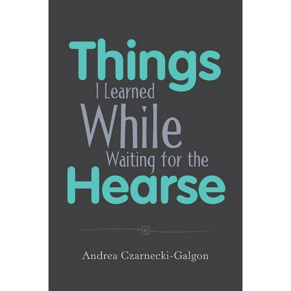 Things I Learned While Waiting for the Hearse