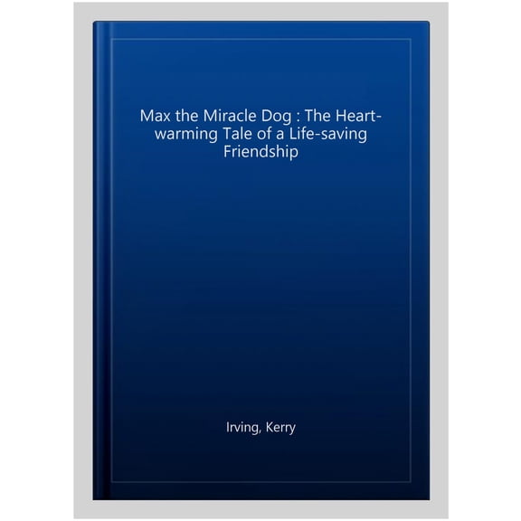 Pre-Owned Max the Miracle Dog: The Heart-Warming Tale of a Life-Saving Friendship (Paperback) 0008353522 9780008353520