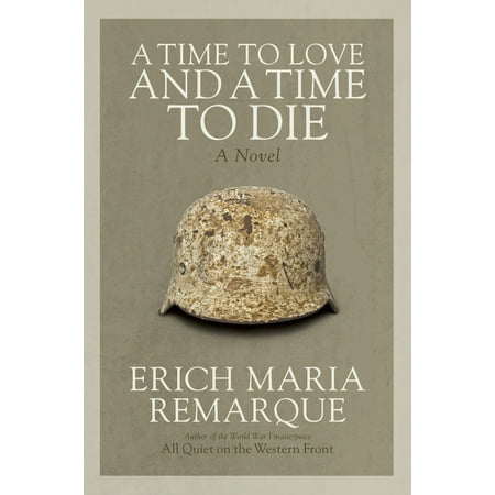 A Time to Love and a Time to Die : A Novel (Best Love Story Novels Of All Time)