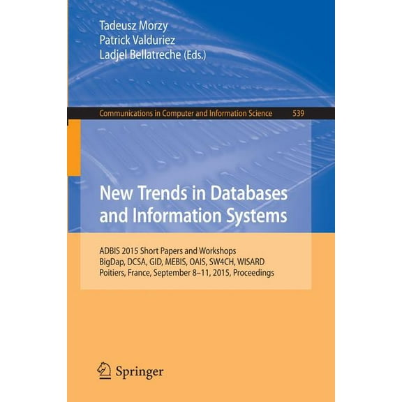 Communications in Computer and Informati New Trends in Databases and Information Systems: Adbis 2015 Short Papers and Workshops, Bigdap, Dcsa, Gid, Mebis, Oais, , Book 539, (Paperback)