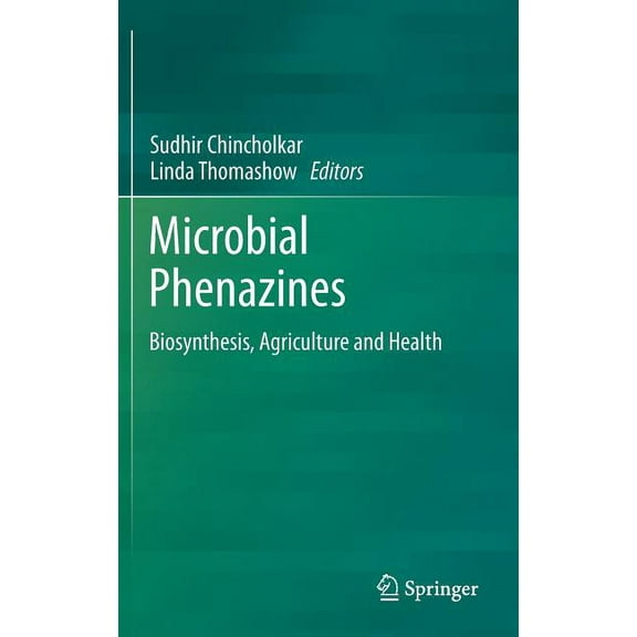 Microbial Phenazines: Biosynthesis, Agriculture and Health, (Hardcover)