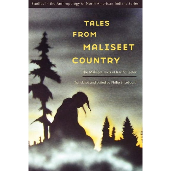 Studies in the Anthropology of North Ame Tales from Maliseet Country: The Maliseet Texts of Karl V. Teeter, (Paperback)