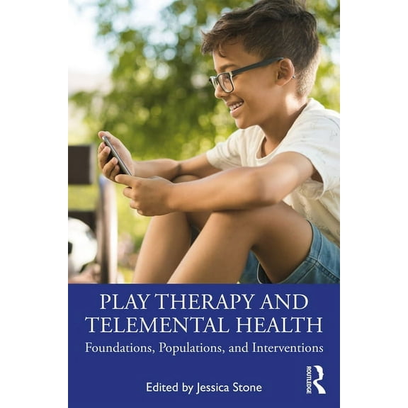 Play Therapy and Telemental Health: Foundations, Populations, and Interventions, (Paperback)