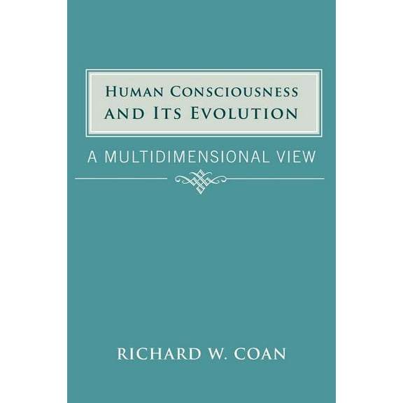 Human Consciousness and Its Evolution : A Multidimensional View
