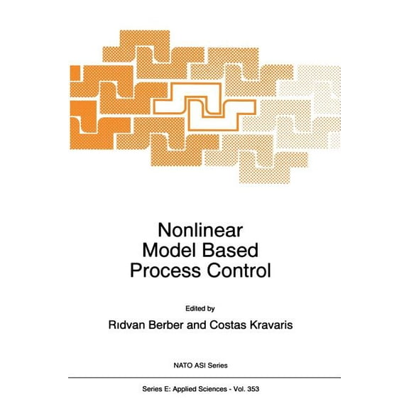 NATO Science Series E: Nonlinear Model Based Process Control, Book 353, (Paperback)