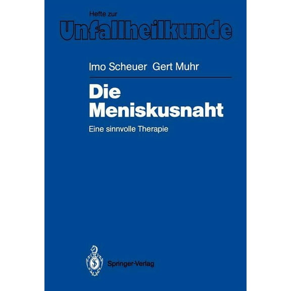 Hefte Zur Zeitschrift der Unfallchirurg Die Meniskusnaht: Eine Sinnvolle Therapie, Book 193, (Paperback)