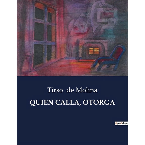 Quien Calla, Otorga: El silencio como consentimiento en el teatro del Siglo de Oro, (Paperback)