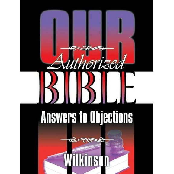 Our Authorized Bible: Answers to Objections, (Paperback)