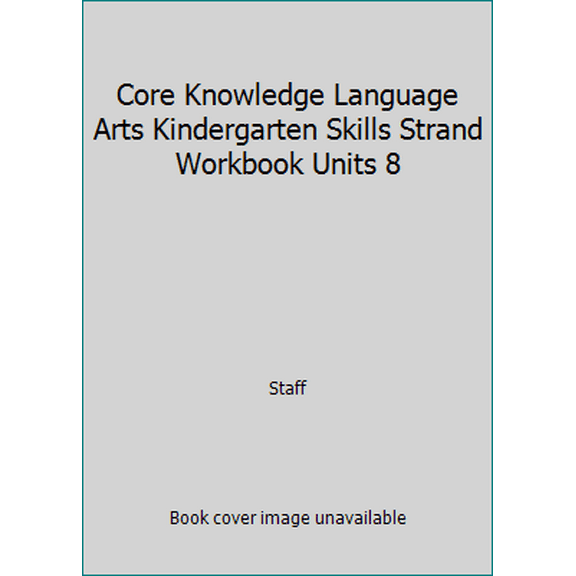 Pre-Owned Core Knowledge Language Arts Kindergarten Skills Strand Workbook Units 8 (Paperback) 1617001805 9781617001802