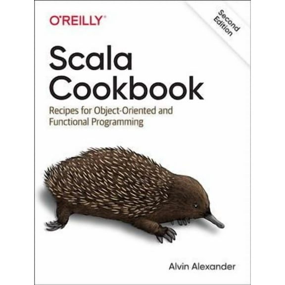 Scala Cookbook: Recipes for Object-Oriented and Functional Programming (Paperback)