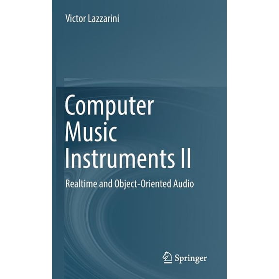 Computer Music Instruments II: Realtime and Object-Oriented Audio, (Hardcover)