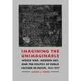 thumbnail image 1 of Pre-Owned Imagining the Unimaginable: World War, Modern Art, and the Politics of Public Culture in Russia, 1914-1917 (Hardcover) 0803215479 9780803215474, 1 of 1