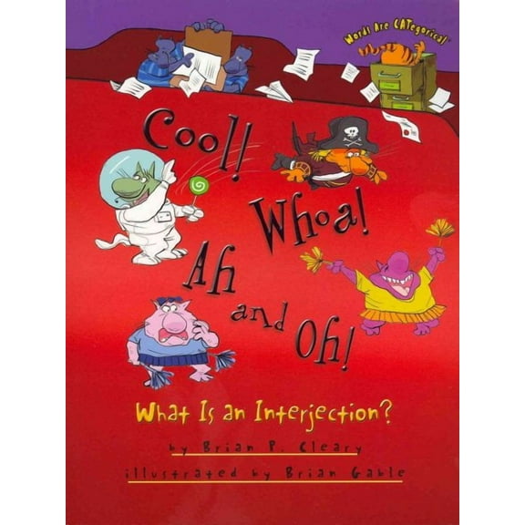 Words Are Categorical (R): Cool! Whoa! Ah and Oh!: What Is an Interjection? (Paperback)