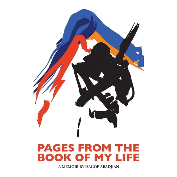 Pages from the book of my life: A memoir by Hagop Abadjian, (Paperback)