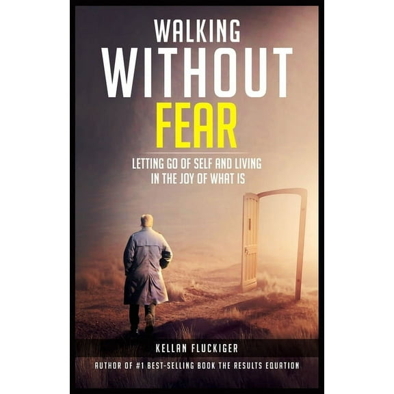 Walking Without Fear: Letting Go of Self and Living in the Joy of What Is (Paperback)