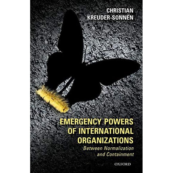 Emergency Powers of International Organizations: Between Normalization and Containment