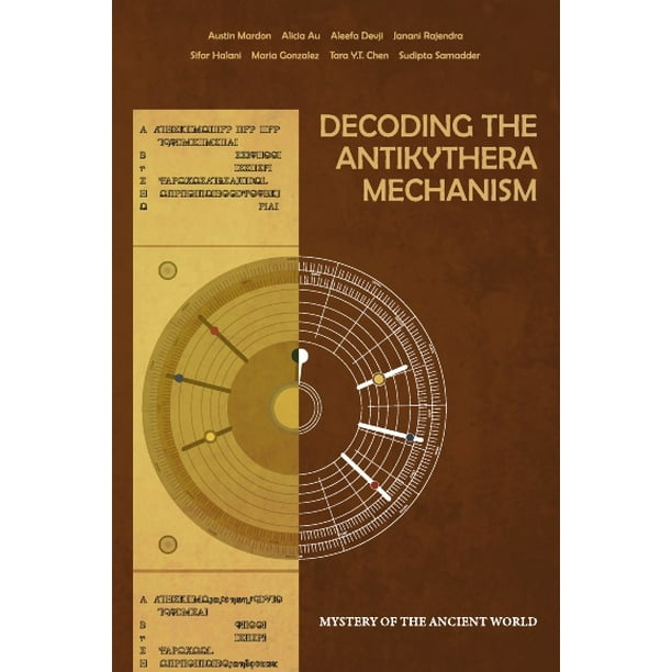 Decoding The Antikythera Mechanism Mystery Of The Ancient World