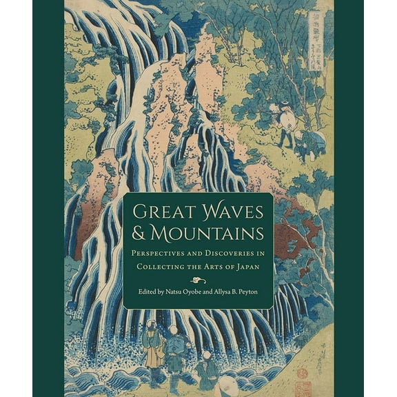 David A. Cofrin Asian Art Manuscript Great Waves and Mountains: Perspectives and Discoveries in Collecting the Arts of Japan, (Hardcover)