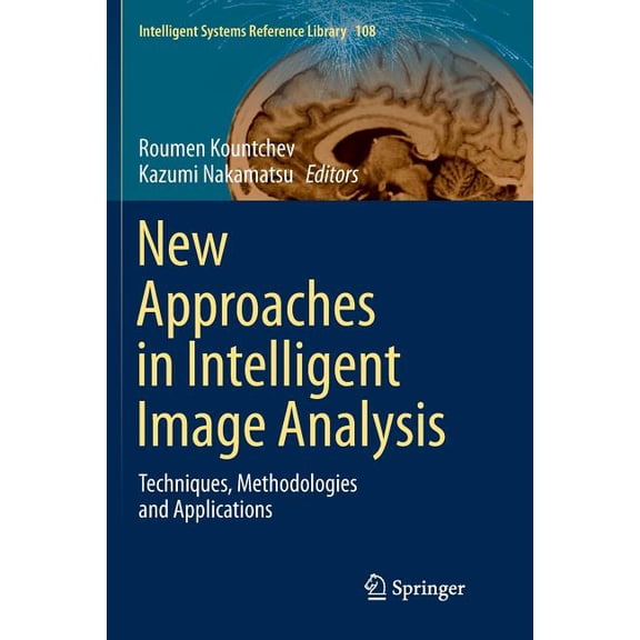 Intelligent Systems Reference Library New Approaches in Intelligent Image Analysis: Techniques, Methodologies and Applications, Book 108, (Paperback)