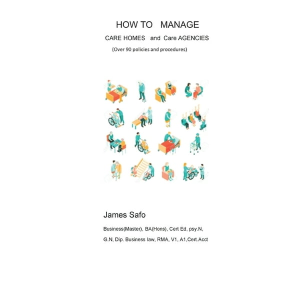 How to Manage Care Homes and Care Agencies: Over 90 Policies and Procedures, (Paperback)